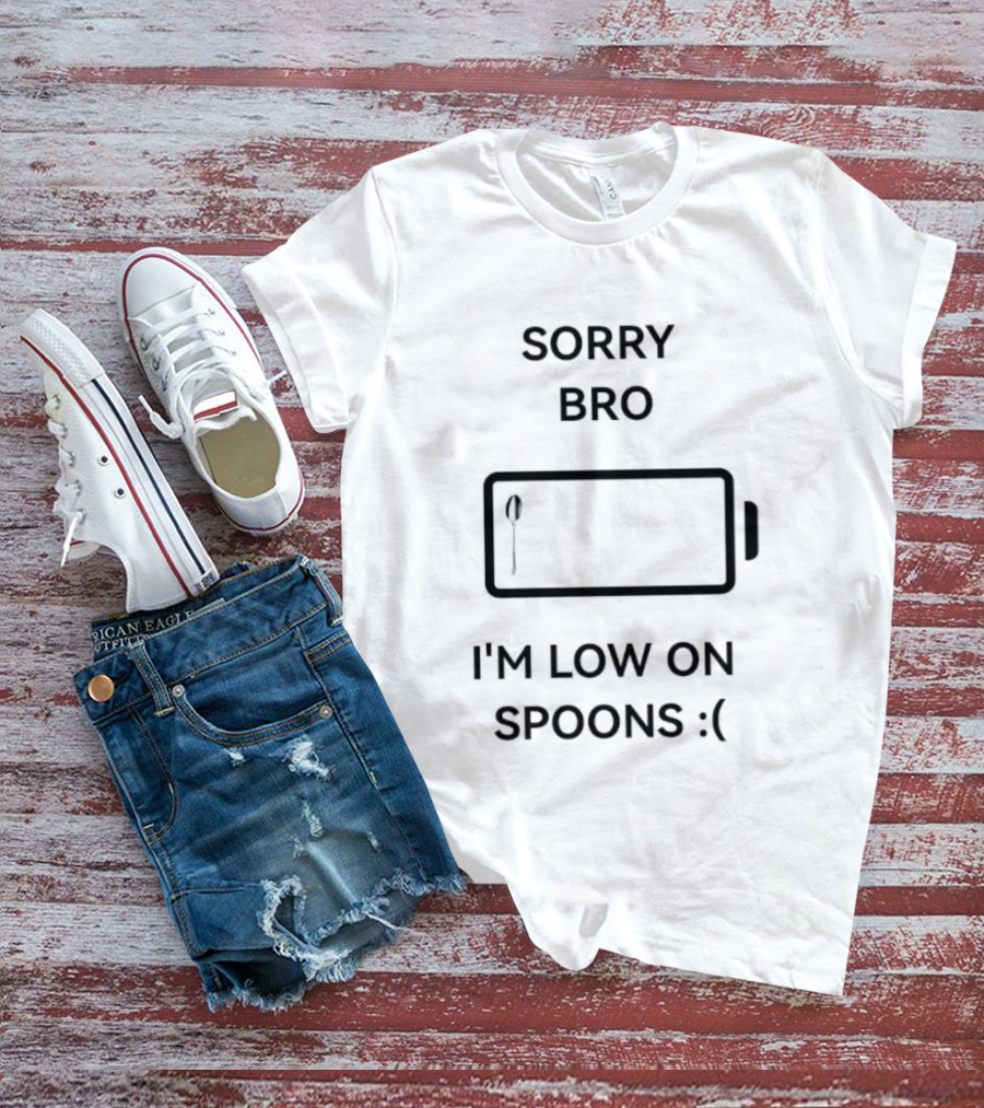 Sorry Bro I'm Low On Spoons Battery T-Shirt