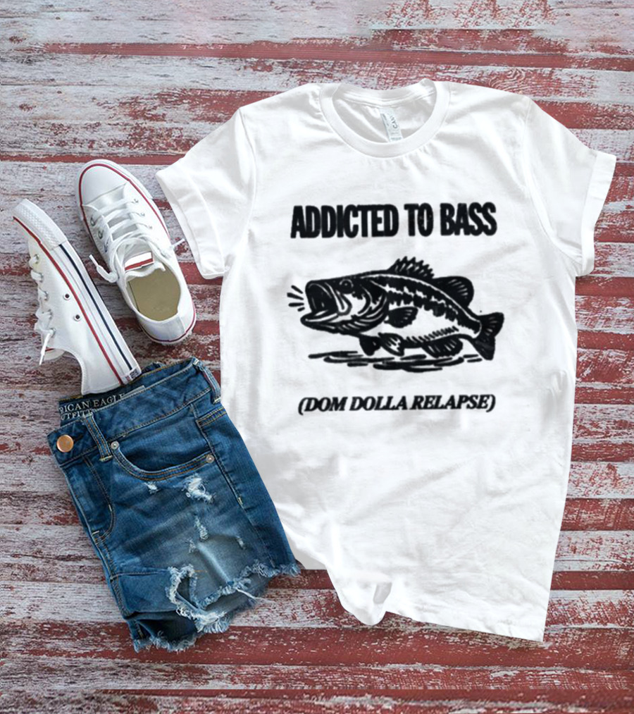 Addicted To Bass Dom Dolla Relapse T-Shirt