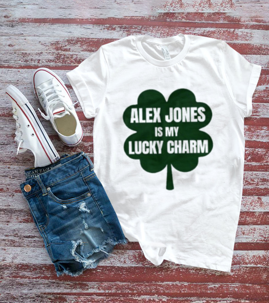 Alex Jones Is My Lucky Charm Four Leaf Clover T-Shirt