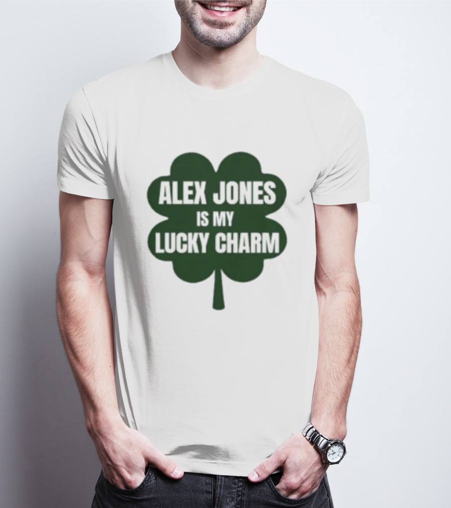 Alex Jones Is My Lucky Charm Four Leaf Clover T-Shirt