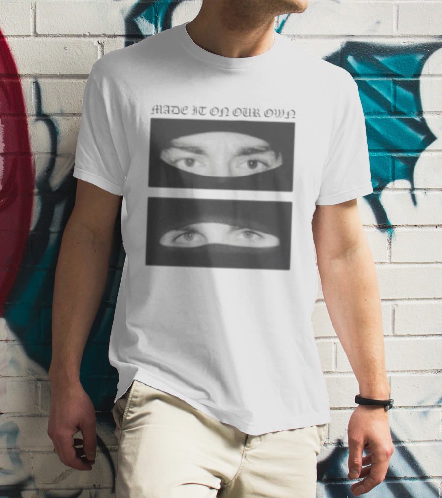 Made It On Our Own Yeat And Esdeekid Eyes T-Shirt