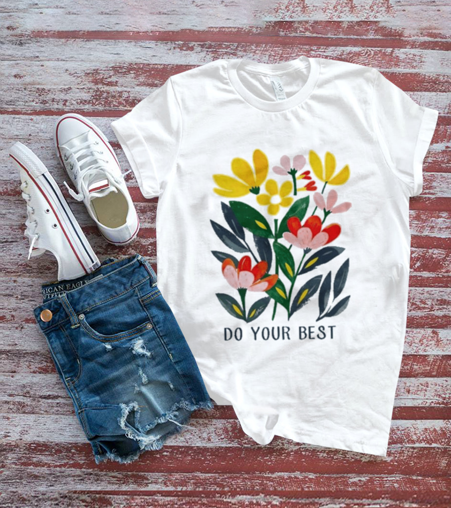 Do Your Best Colorful Flower Blooms T-Shirt