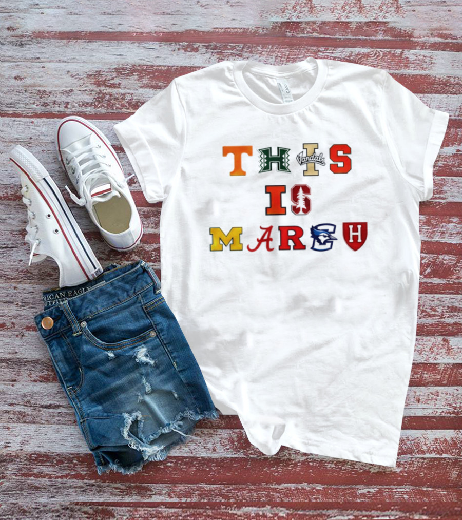 This Is March Vandals Stanford Michigan Gonzaga Syracuse Harvard T-Shirt