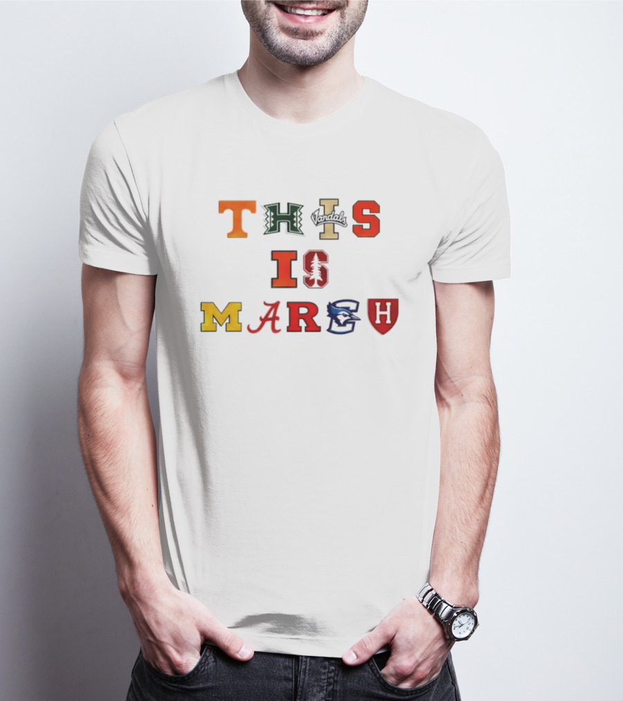 This Is March Vandals Stanford Michigan Gonzaga Syracuse Harvard T-Shirt