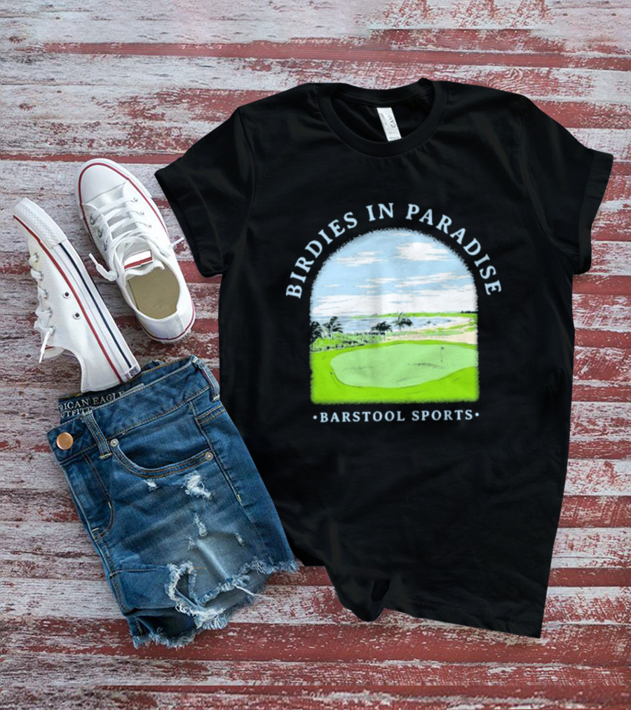 Birdies In Paradise Barstool Sports Golf Course Scene T-Shirt