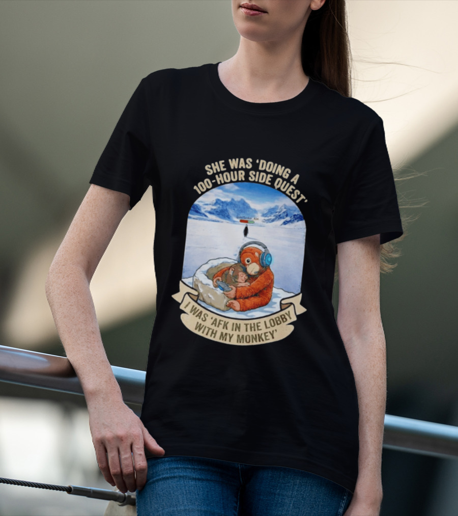 She Was Doing A 100 Hour Side Quest AFK In The Lobby With My Monkey Gamer Meme T-Shirt