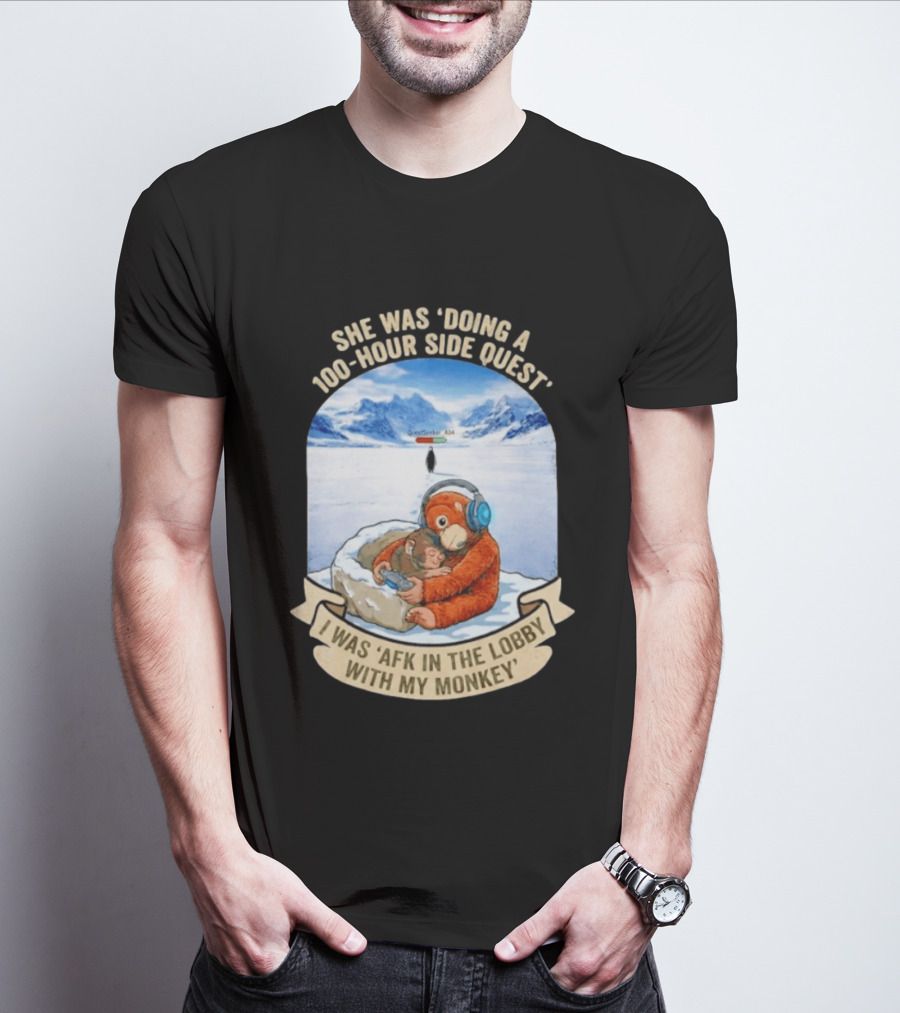 She Was Doing A 100 Hour Side Quest AFK In The Lobby With My Monkey Gamer Meme T-Shirt