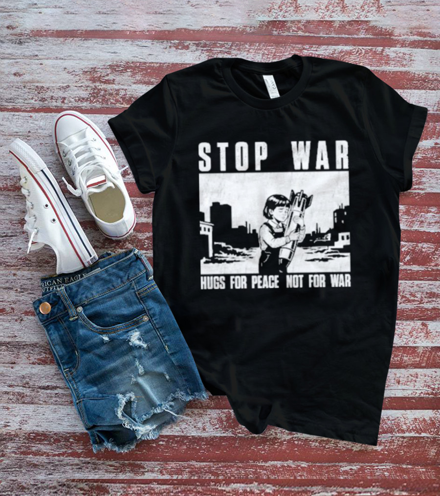 Stop War Hugs For Peace Not For War Urban Cityscape T-Shirt