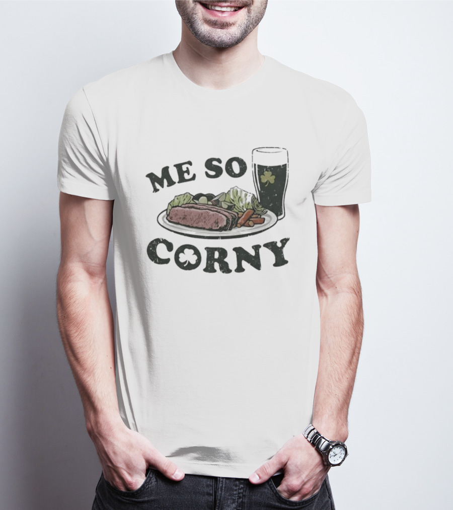 Me So Corny St Patricks Day Corned Beef Dinner And Irish Beer Shamrock T-Shirt