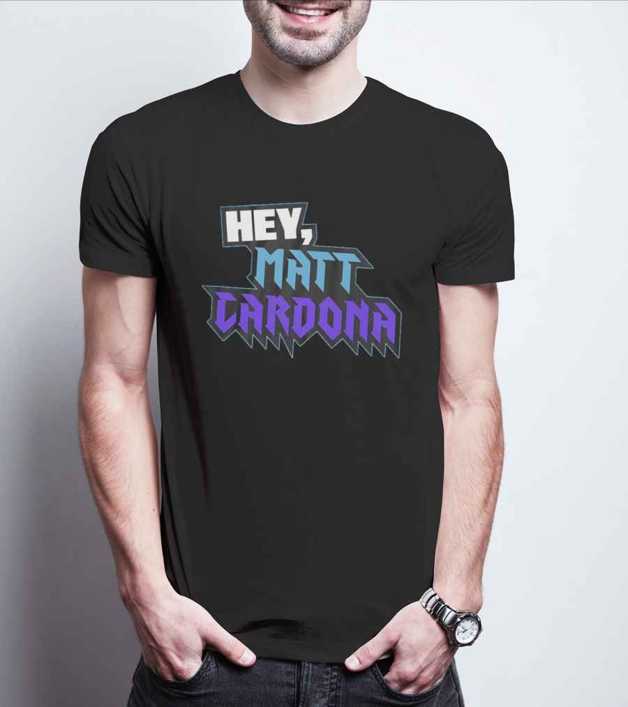 Hey Matt Cardona T-Shirt