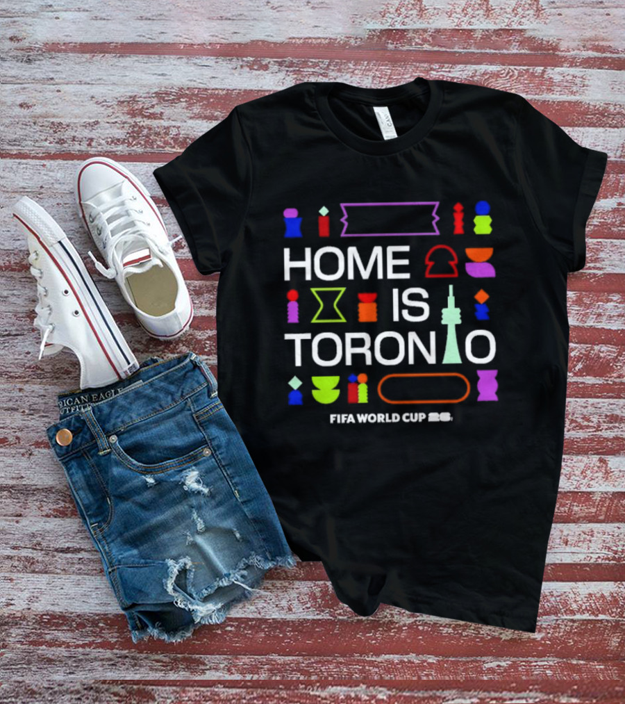 Home Is Toronto Fifa World Cup 26 Cn Tower T-Shirt