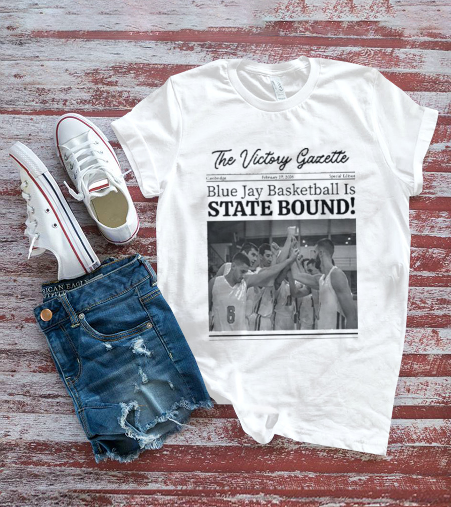 The Victory Gazette Blue Jay Basketball Is State Bound Celebration T-Shirt
