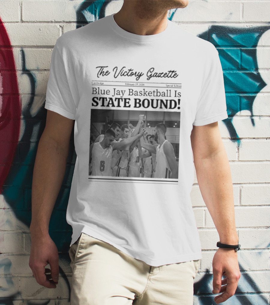 The Victory Gazette Blue Jay Basketball Is State Bound Celebration T-Shirt