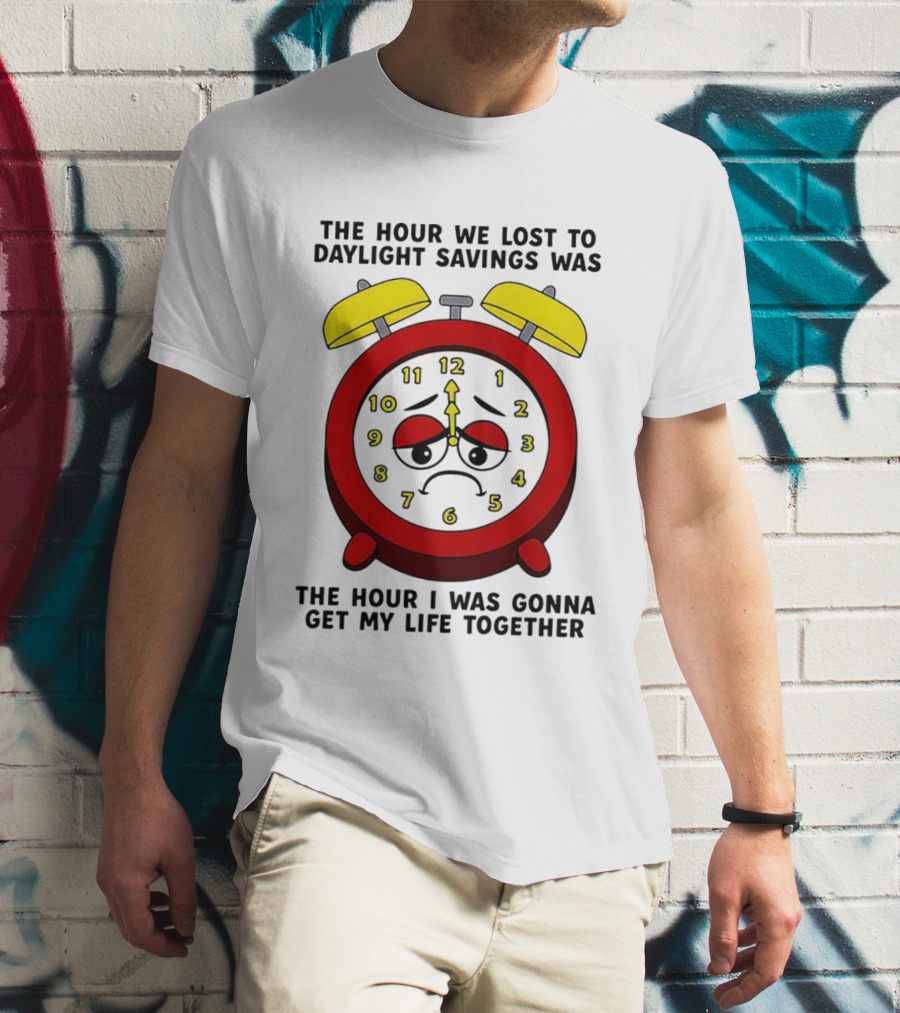 The Hour We Lost To Daylight Savings Face Sad Expression T-Shirt