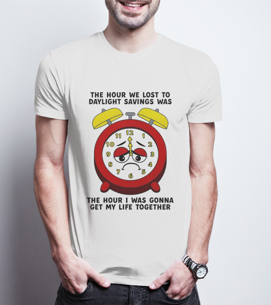 The Hour We Lost To Daylight Savings Face Sad Expression T-Shirt