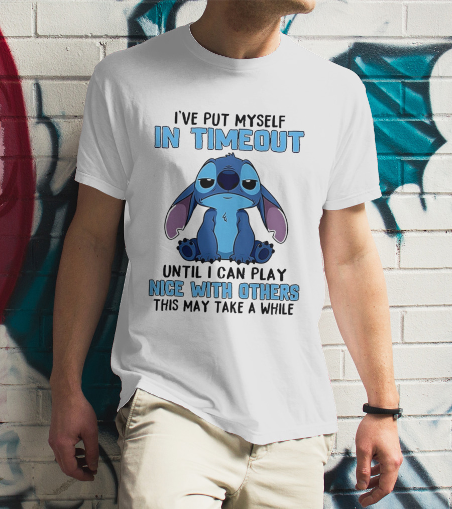 I've Put Myself In Timeout Until I Can Play Nice With Others Stitch T-Shirt