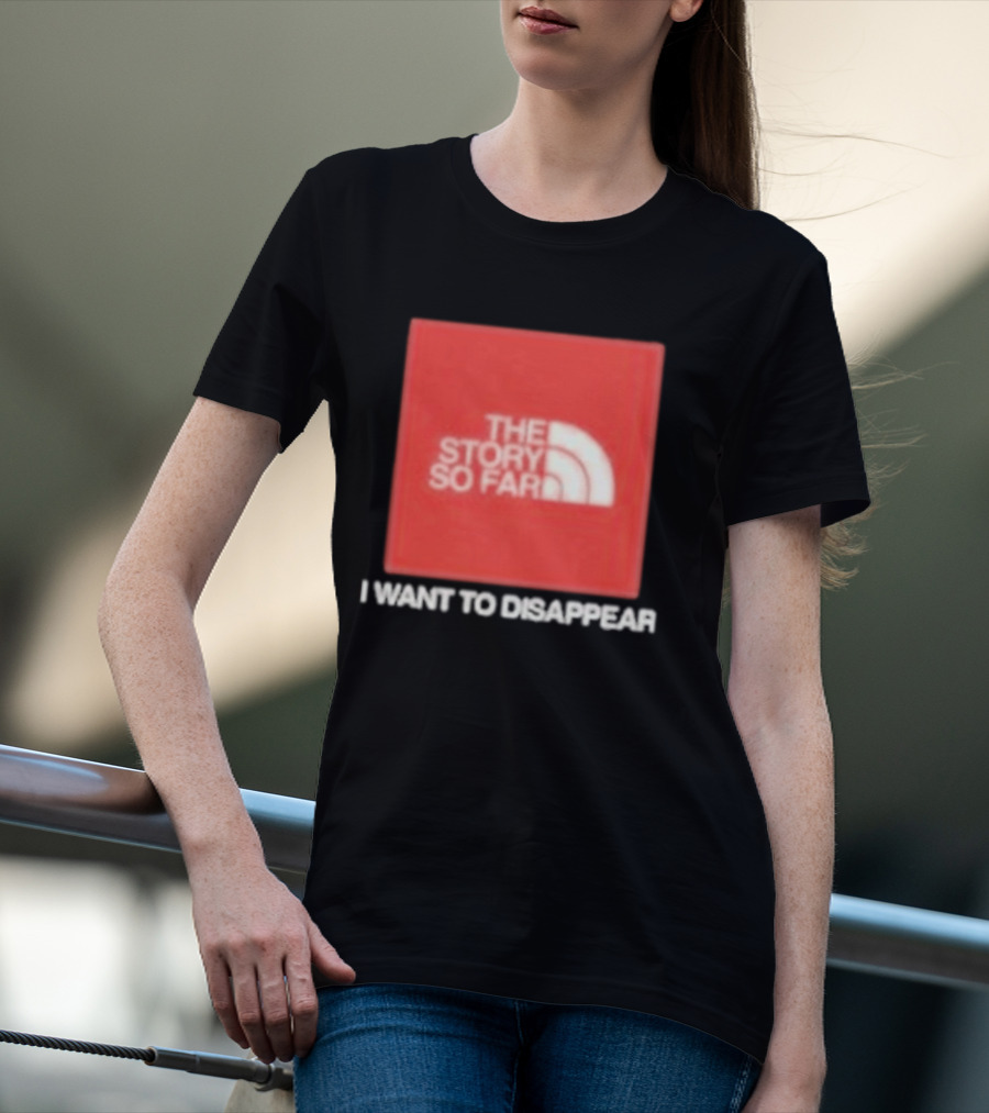 The Story So Far I Want To Disappear T-Shirt