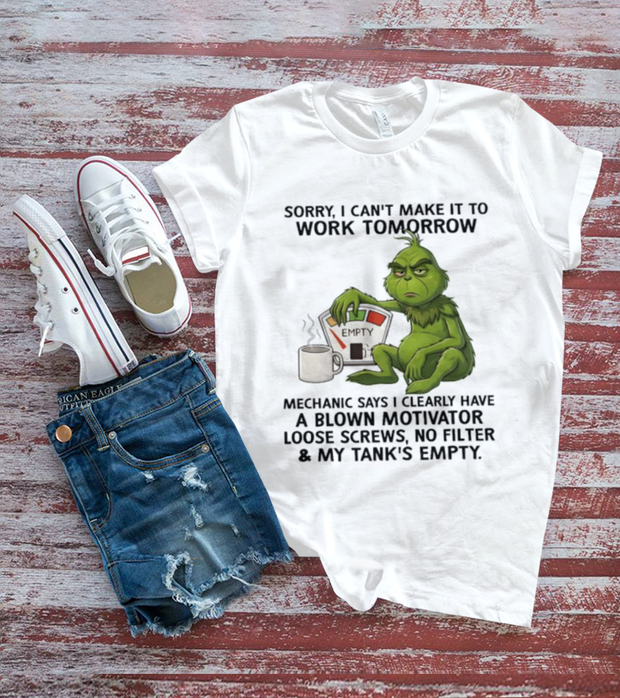Sorry I Can't Make It To Work Tomorrow Grinch Blown Motivator Tank Empty T-Shirt