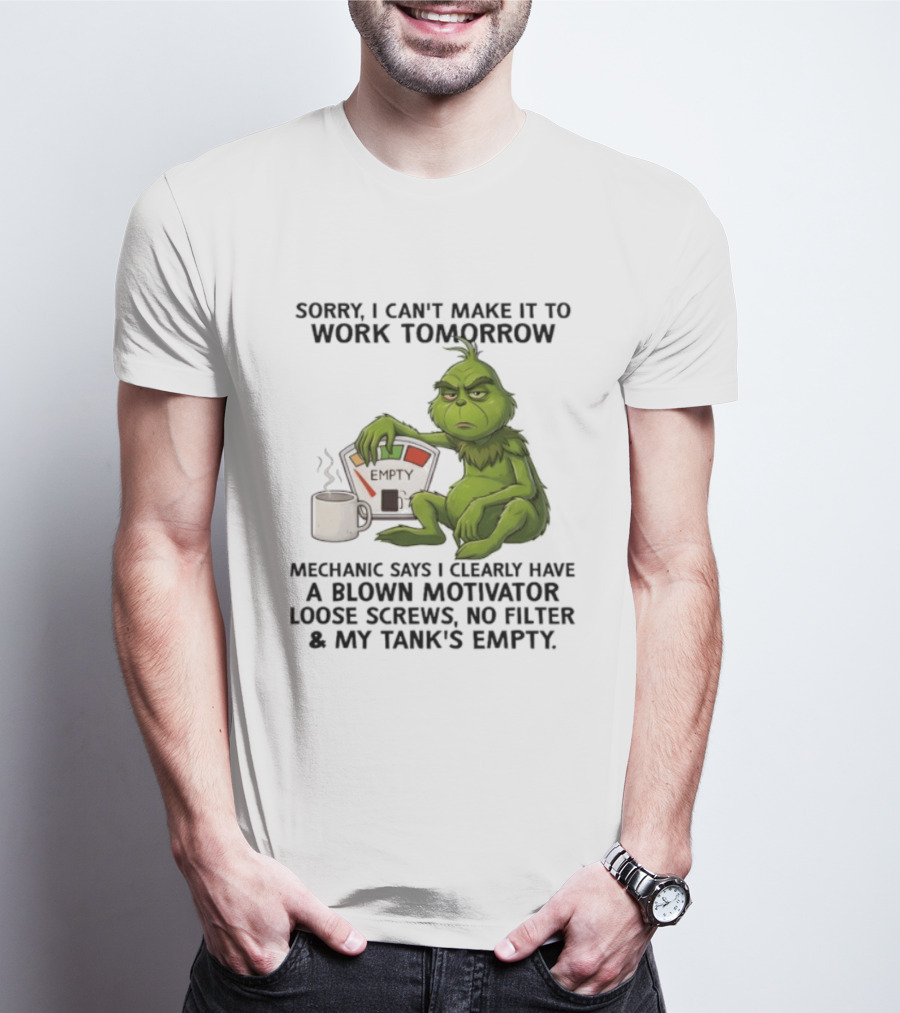Sorry I Can't Make It To Work Tomorrow Grinch Blown Motivator Tank Empty T-Shirt