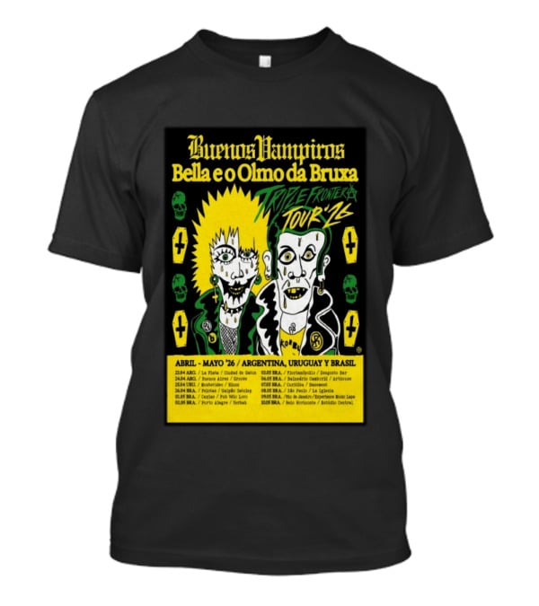 Buenos Vampiros Bella E O Olmo Da Bruxa Triple Frontera Tour '26 Abril Mayo Argentina Uruguay Brasil T-Shirt