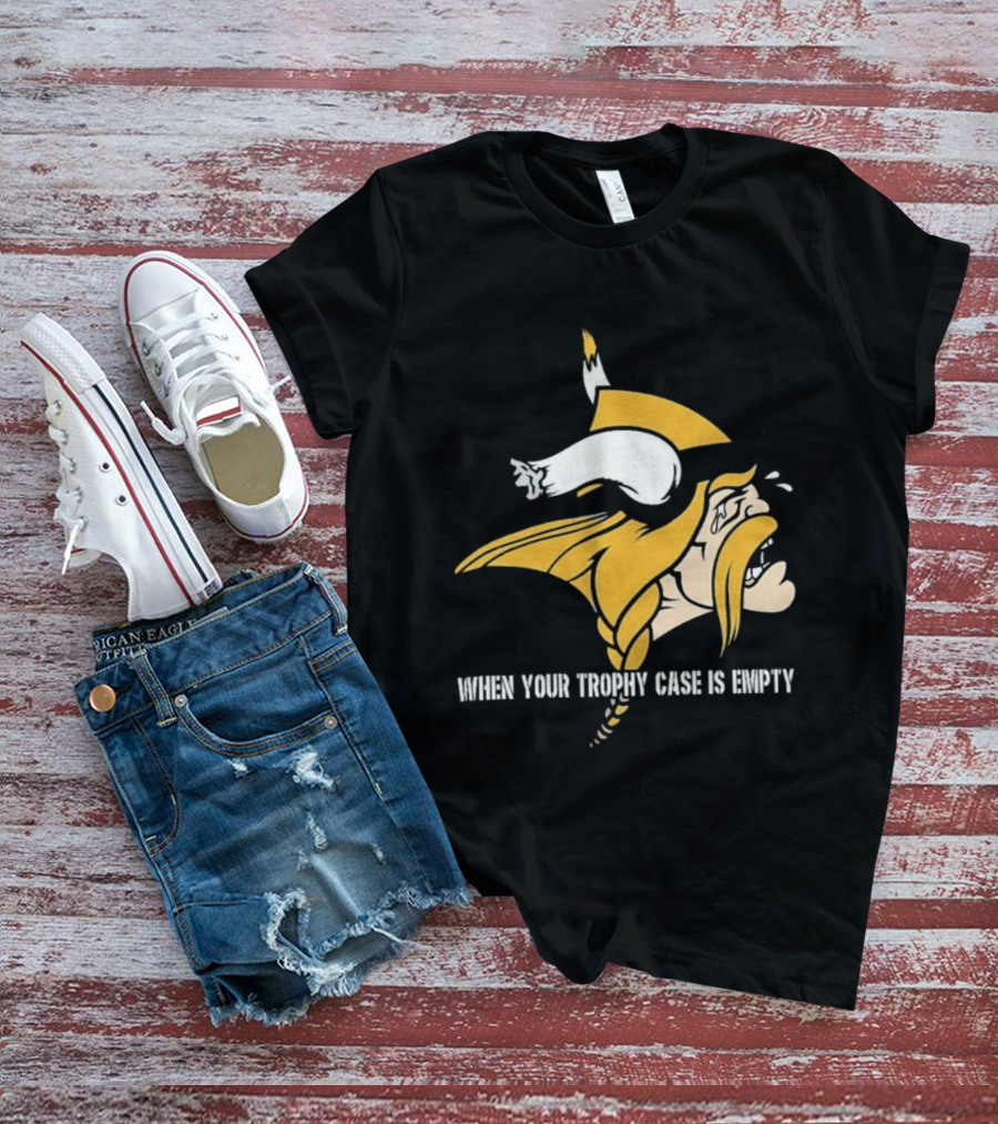 Minnesota Vikings When Your Trophy Case Is Empty Viking Crying T-Shirt