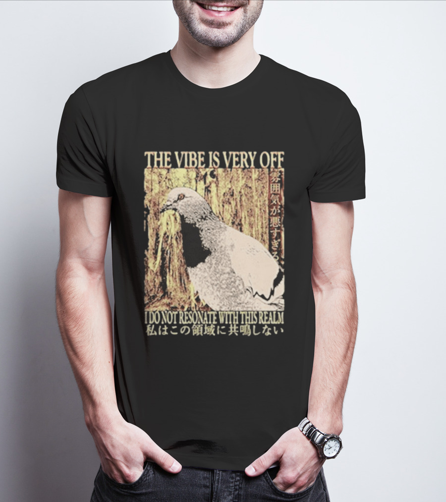 The Vibe Is Very Off I Do Not Resonate With This Realm Pigeon Japanese T-Shirt