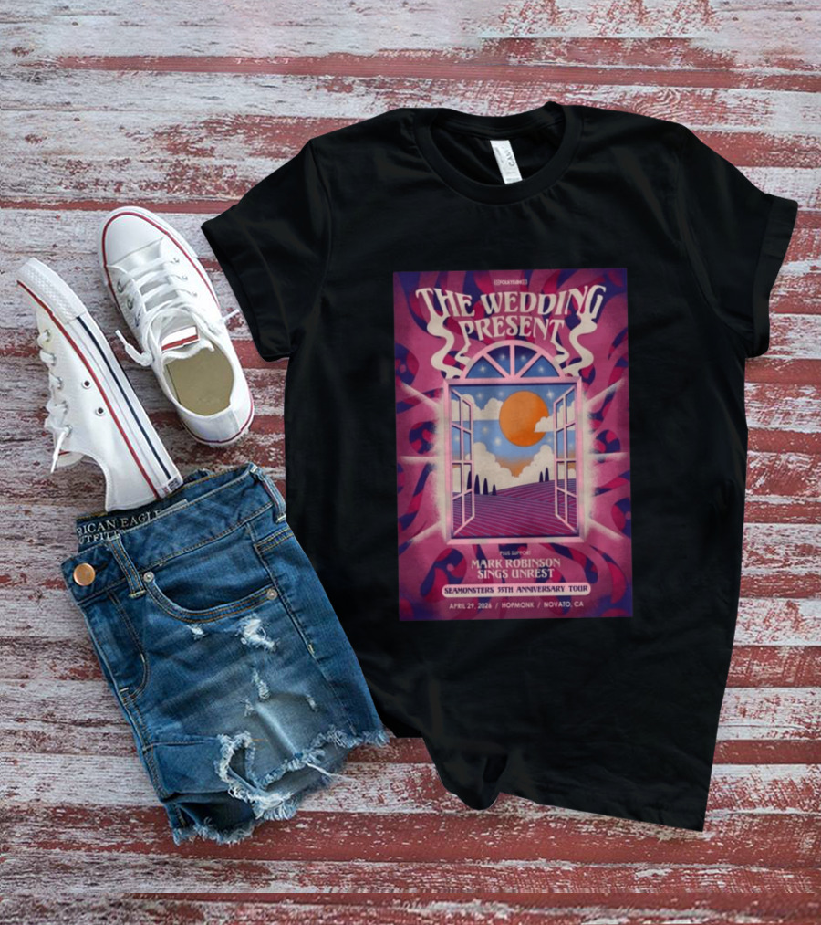 The Wedding Present Seamonsters 35th Anniversary Tour Hopmonk Novato CA April 29 2026 Mark Robinson Sings Unrest T-Shirt