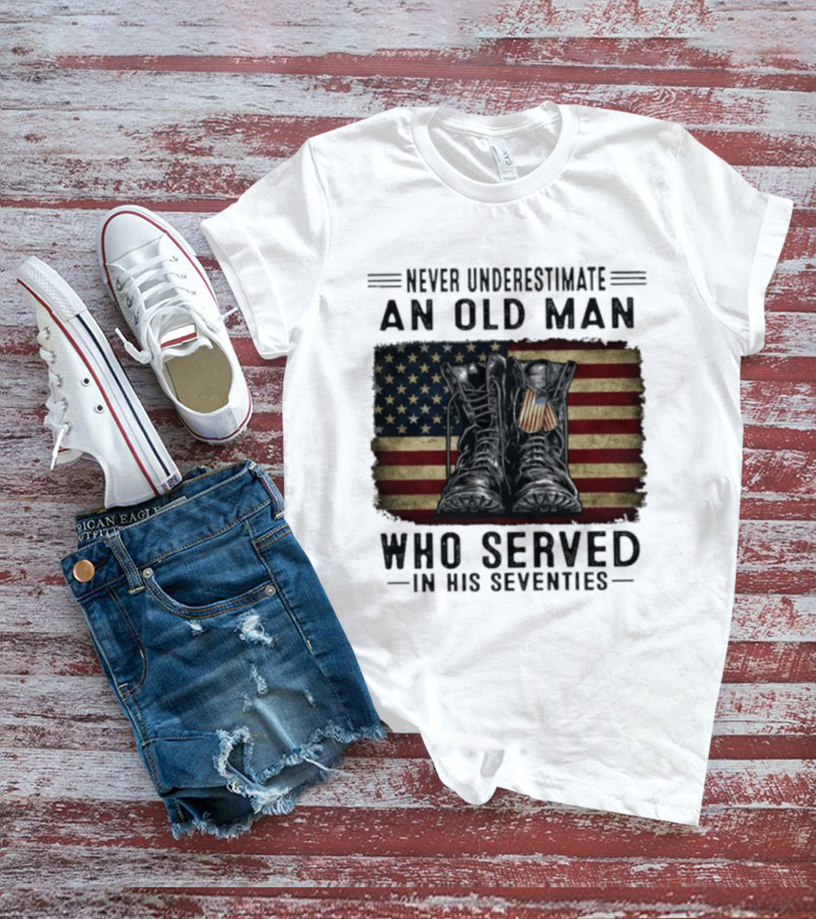 Never Underestimate An Old Man Who Served In His Seventies American Flag Boots T-Shirt