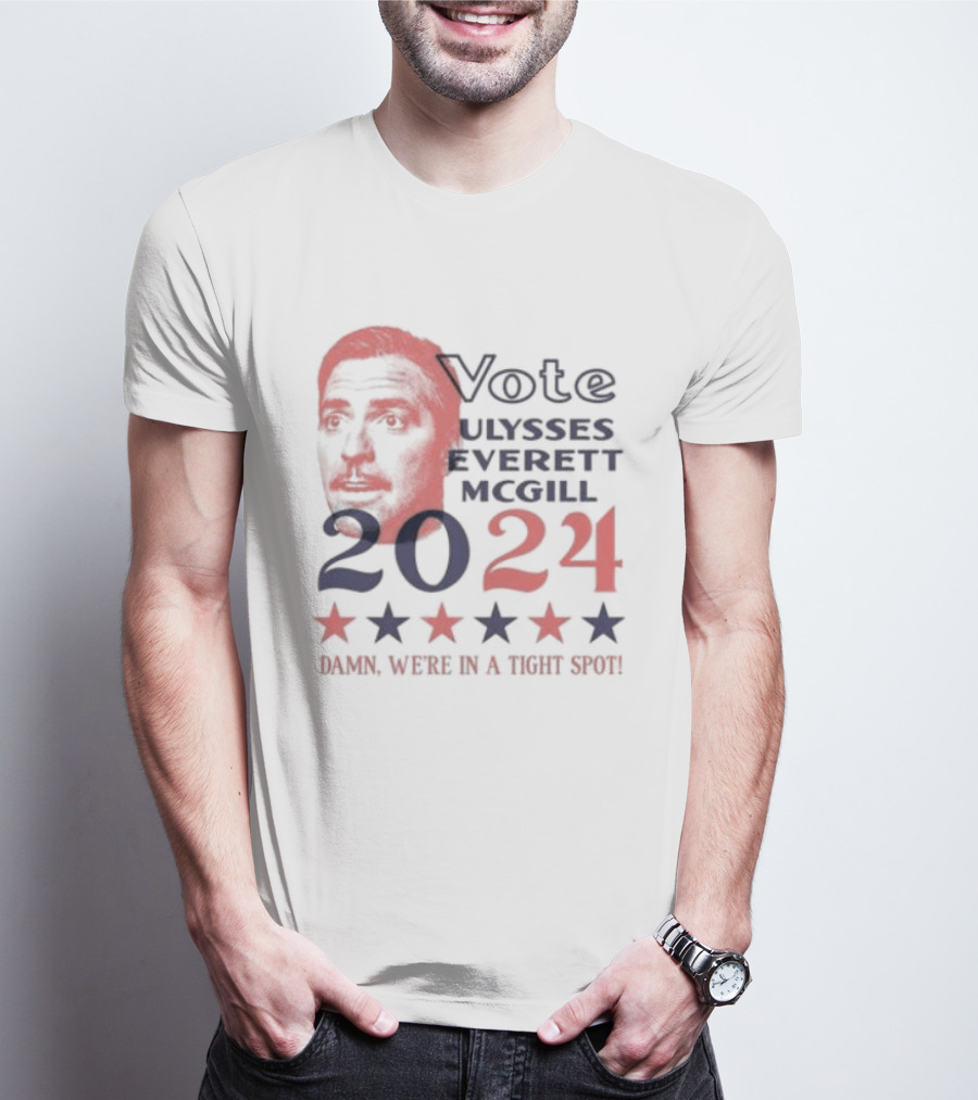 Vote Ulysses Everett McGill 2024 Damn We're In A Tight Spot Stars T-Shirt