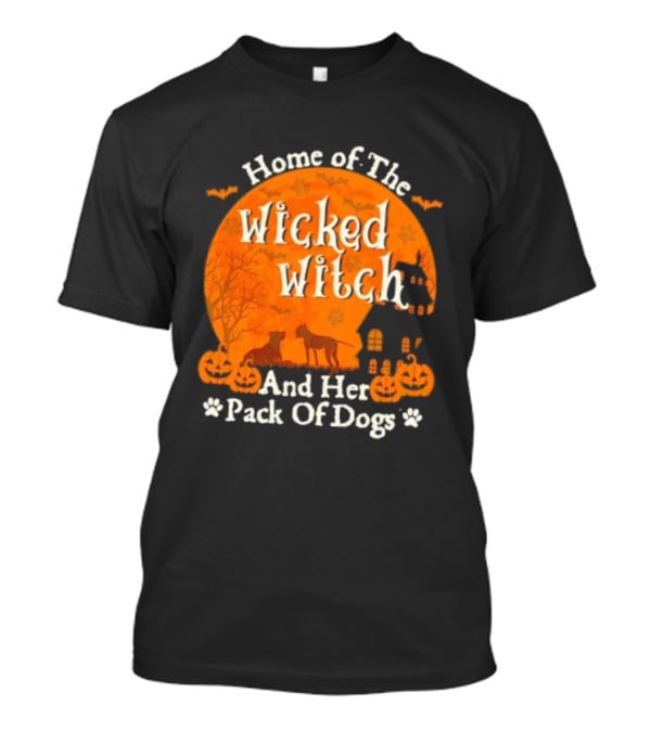 Home Of The Wicked Witch And Her Pack Of Dogs Halloween Moon Bats Pumpkins Dogs T-Shirt