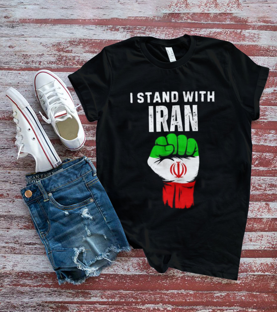 I Stand With Iran Fist Protest Iranian Flag Symbol Ships Free T-Shirt