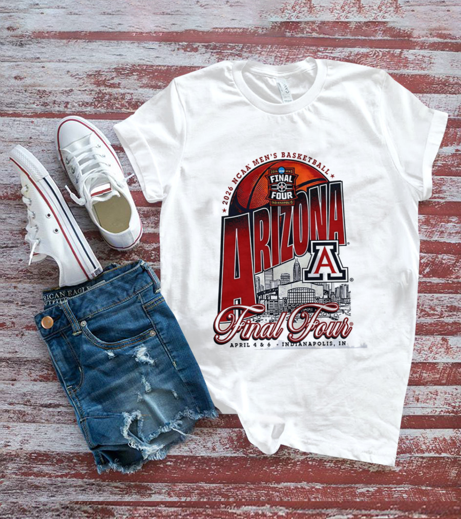 2026 NCAA Men's Basketball Final Four Arizona Wildcats Indianapolis April 4 6 T-Shirt