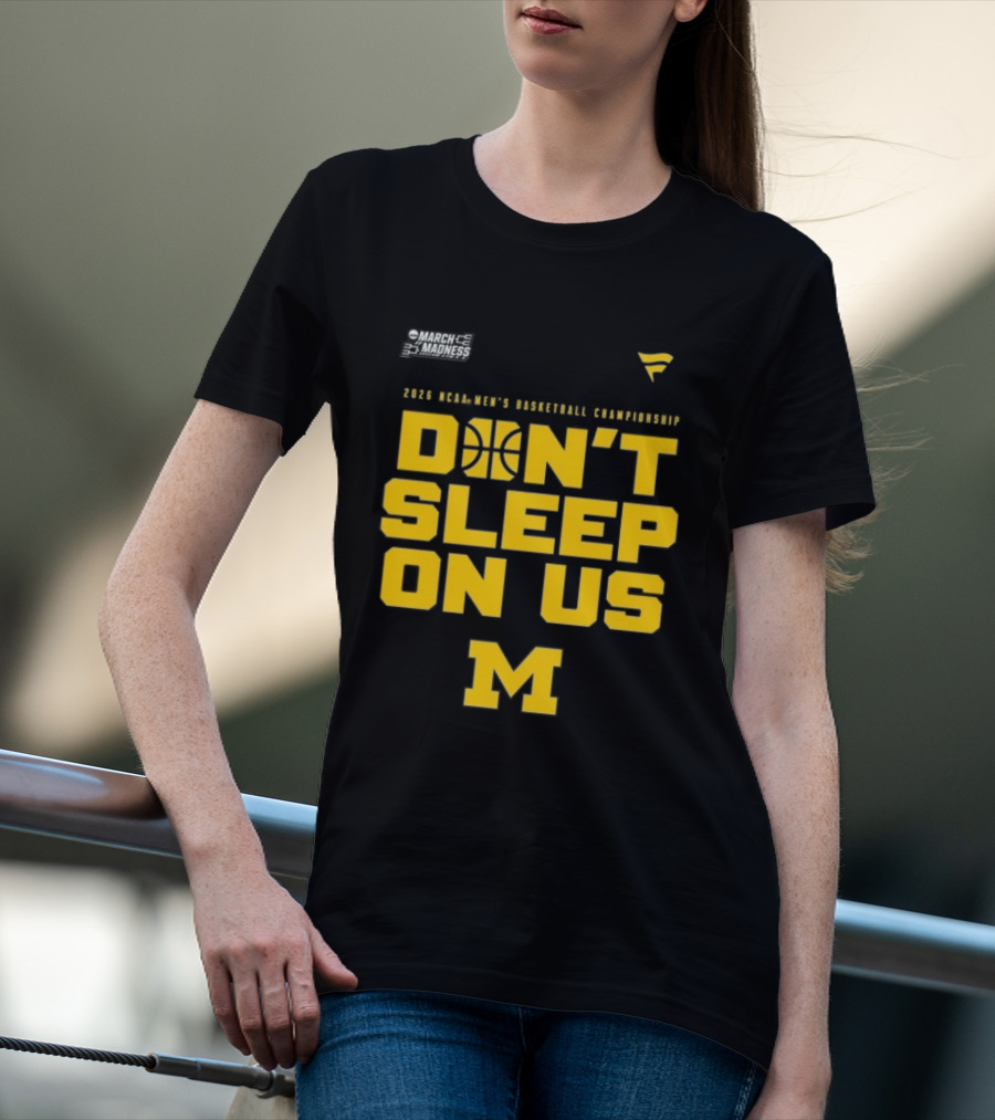 2026 Michigan Wolverines NCAA Men's Basketball Tournament March Madness Don't Sleep On Us T-Shirt