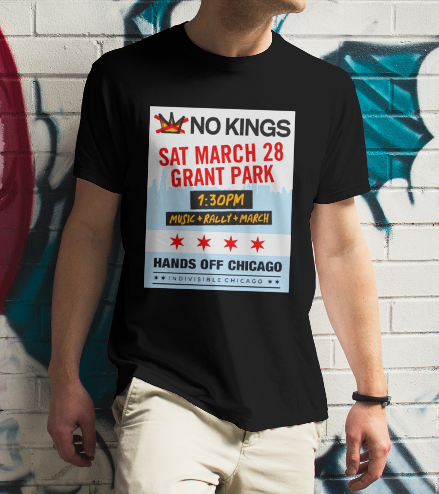 No Kings March 28 Grant Park Music Rally Hands Off Chicago Indivisible T-Shirt
