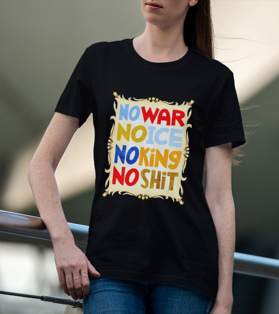 No War No Ice No King No Shit T-Shirt
