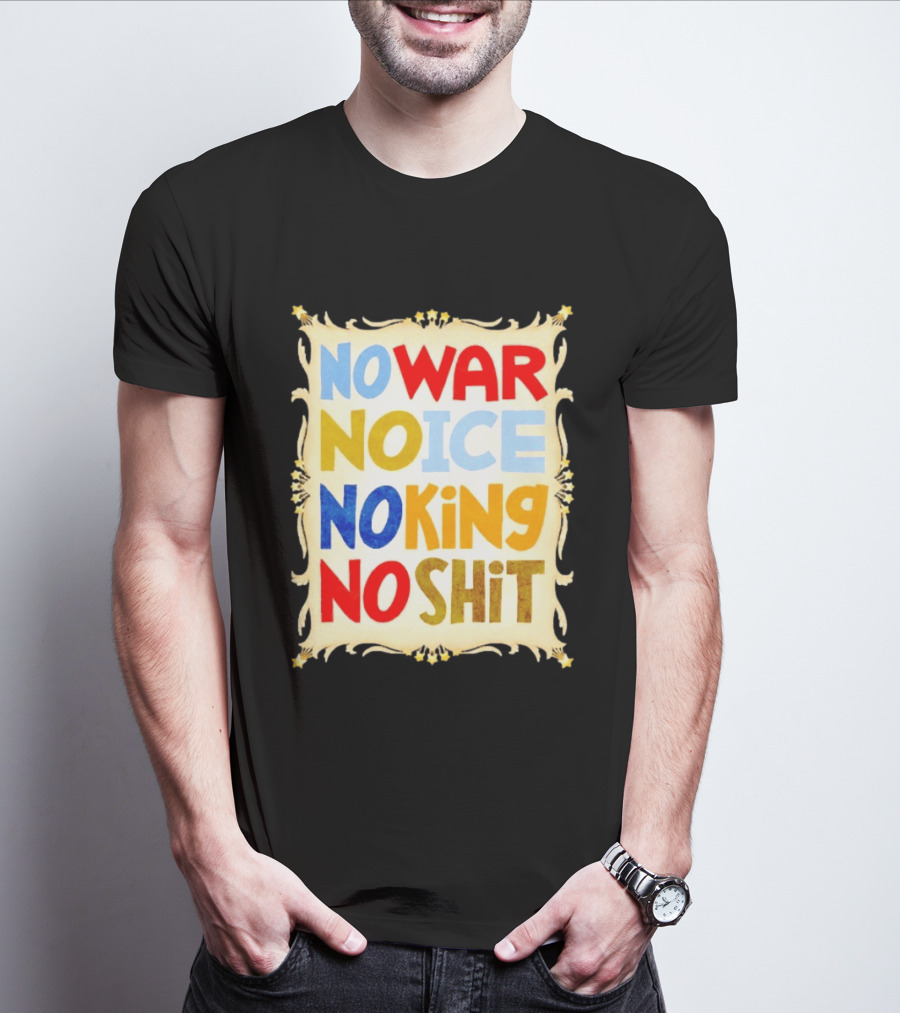 No War No Ice No King No Shit T-Shirt