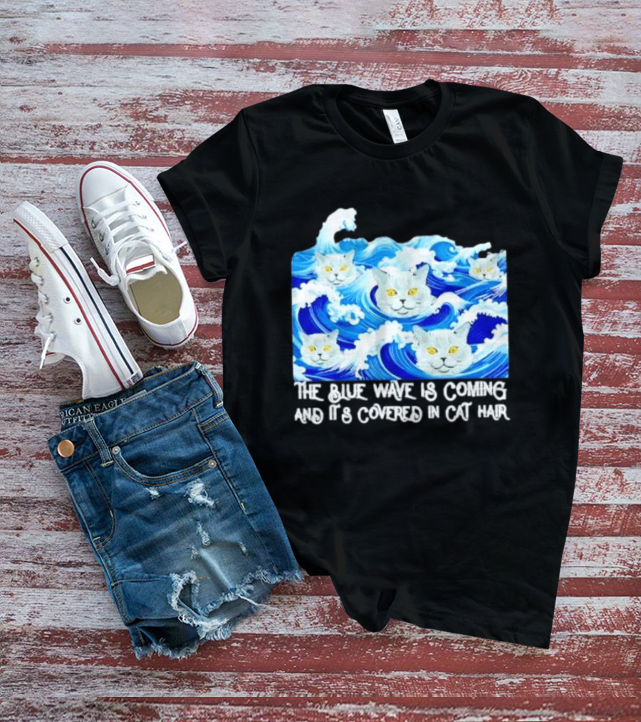 The Blue Wave Is Coming Covered In Cat Hair Cats For Kamala T-Shirt