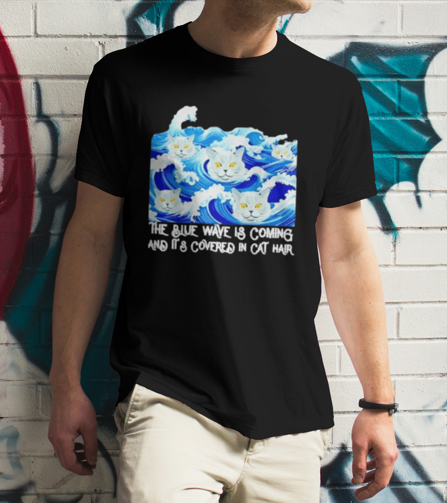 The Blue Wave Is Coming Covered In Cat Hair Cats For Kamala T-Shirt