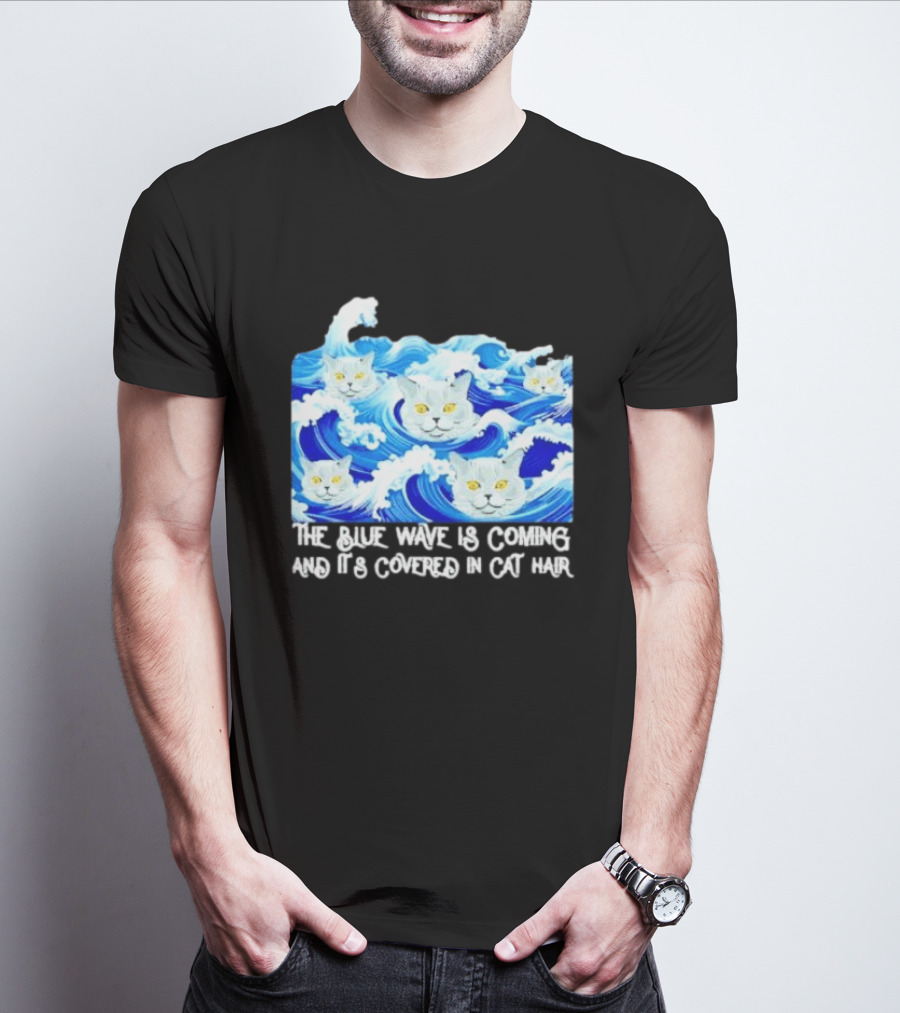 The Blue Wave Is Coming Covered In Cat Hair Cats For Kamala T-Shirt