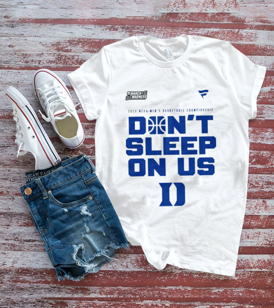 March Madness 2026 NCAA Men's Basketball Championship Don't Sleep On Us Duke Blue Devils T-Shirt
