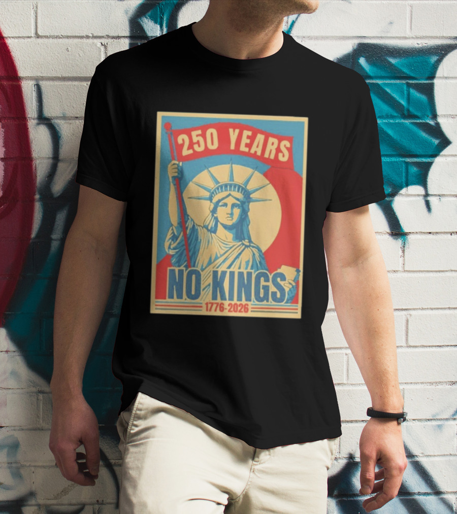 250 Years No Kings 1776 2026 Statue Of Liberty T-Shirt