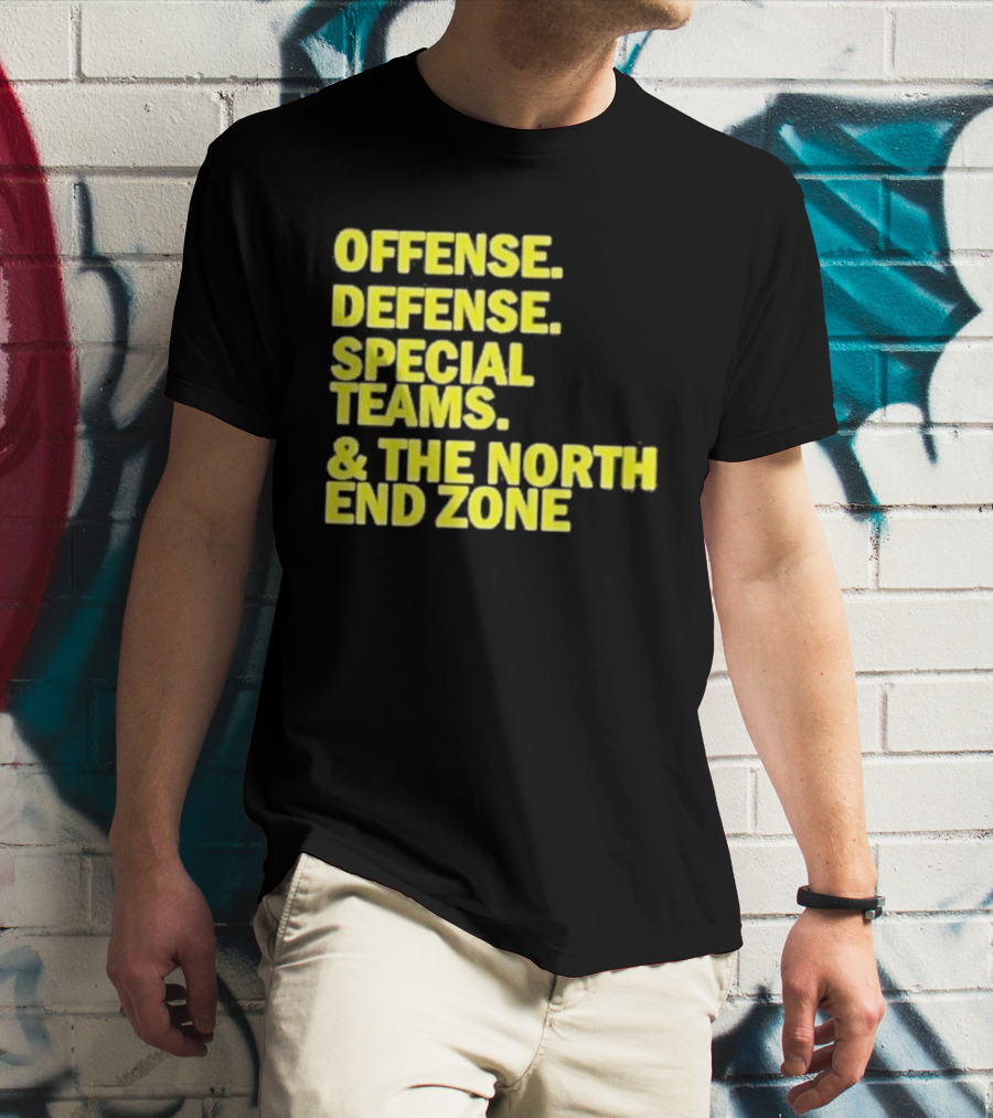 Offense Defense Special Teams The North End Zone T-Shirt