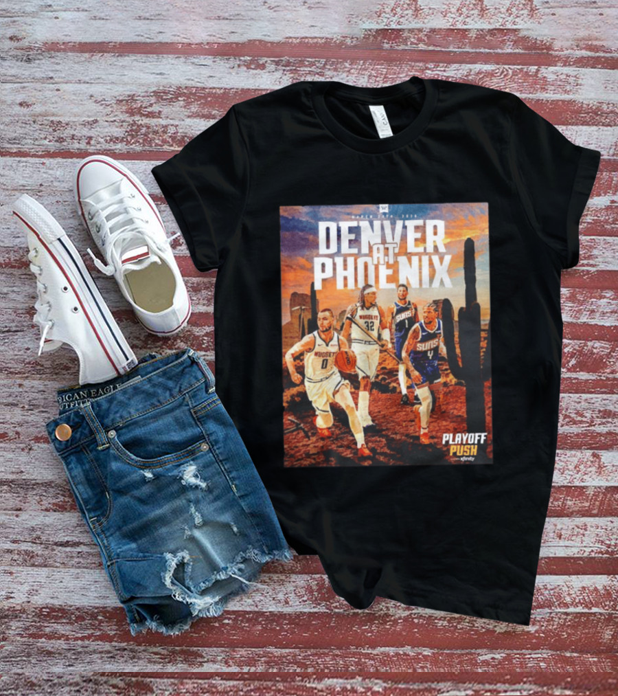 Denver At Phoenix Playoff Push Basketball Showdown In The Desert T-Shirt