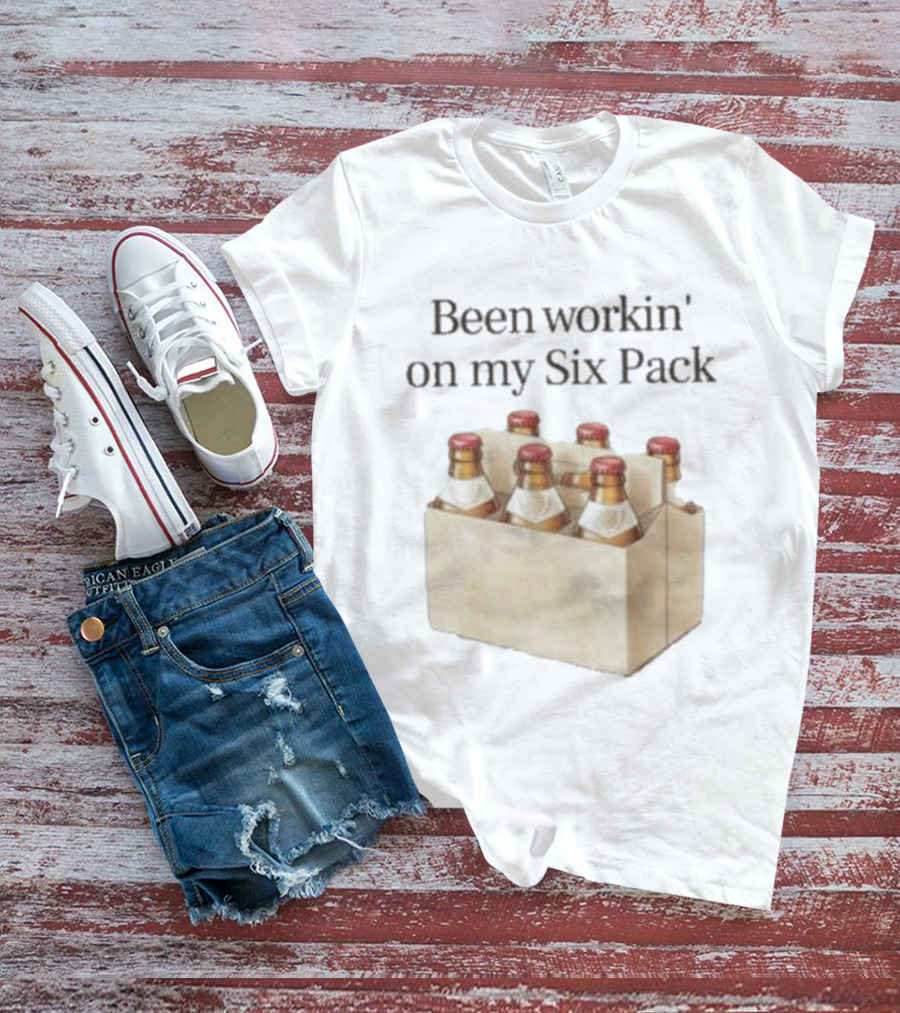 Been Workin' On My Six Pack Beer Bottle Humor T-Shirt