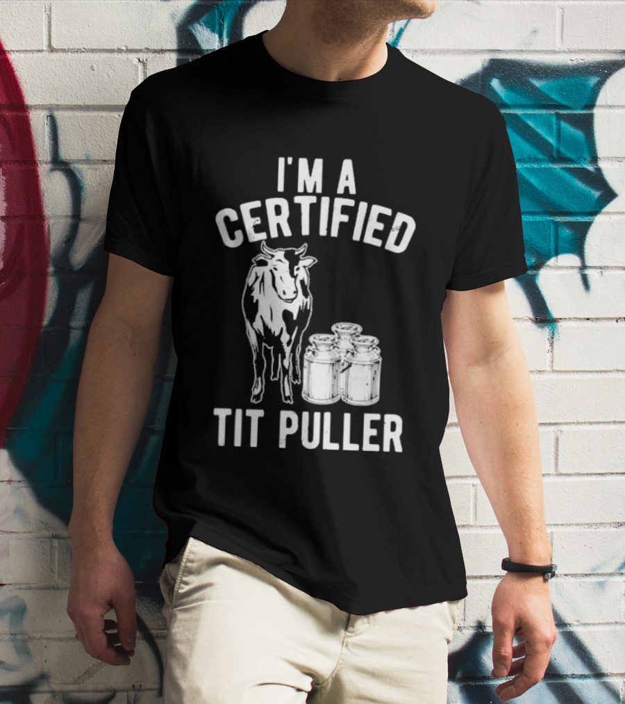 I'm A Certified Tit Puller Cow And Milk Jars T-Shirt