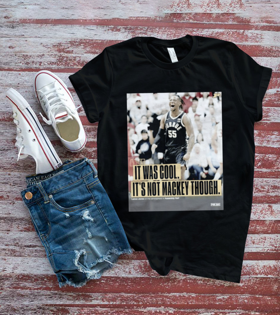 Purdue Basketball Lance Jones It Was Cool It's Not Mackey Though T-Shirt