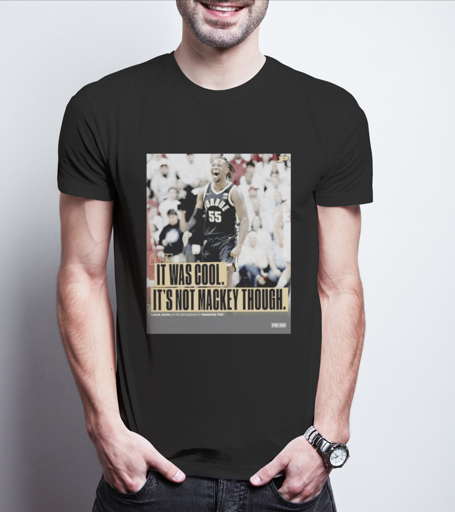 Purdue Basketball Lance Jones It Was Cool It's Not Mackey Though T-Shirt