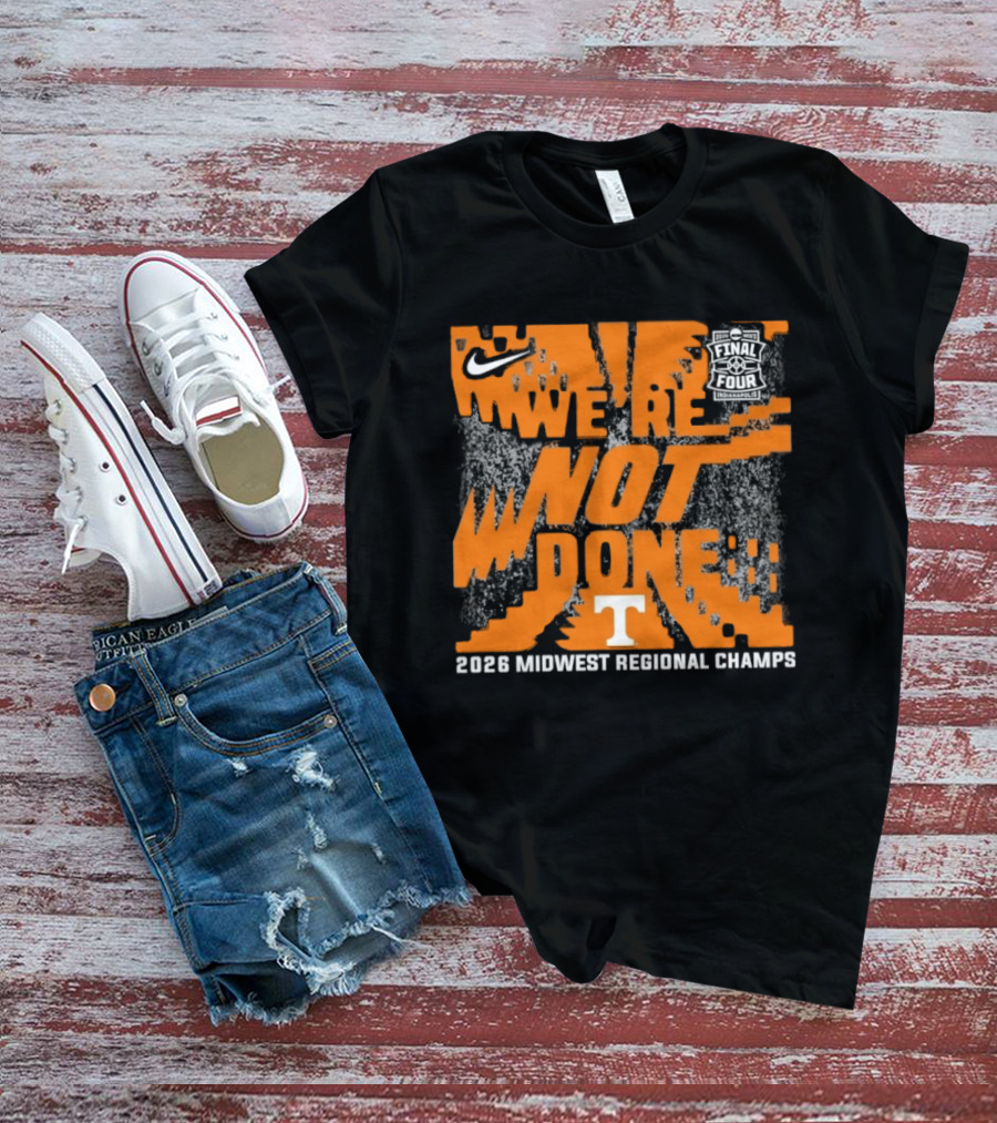 Tennessee Volunteers Nike 2026 Midwest Regional Champs We're Not Done T-Shirt
