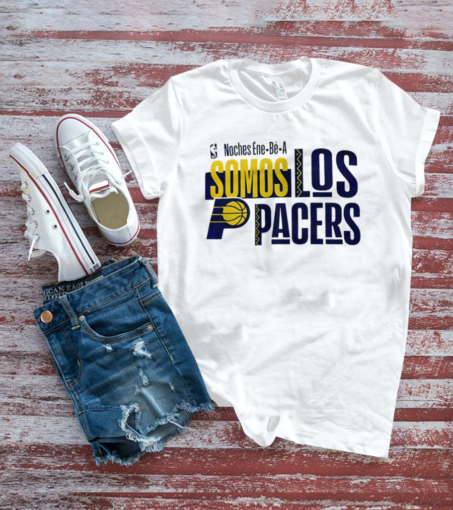 Noches Éne Bé A Indiana Pacers Somos Los Pacers NBA T-Shirt