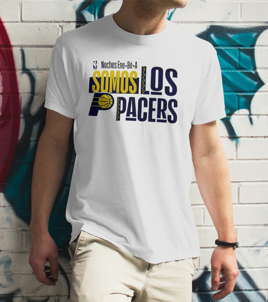 Noches Éne Bé A Indiana Pacers Somos Los Pacers NBA T-Shirt